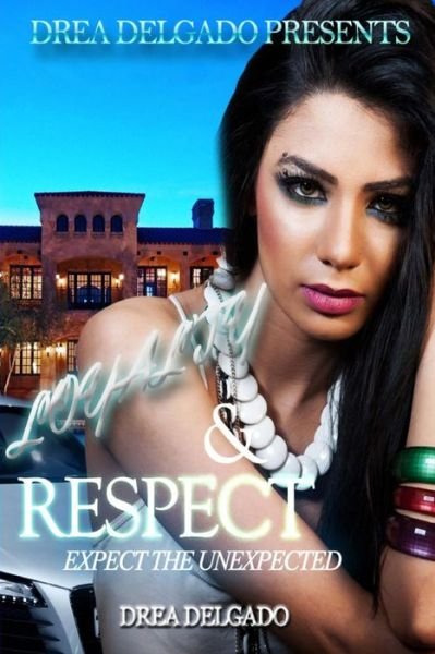 Cover for Drea Delgado · Loyalty and Respect : Expect The Unexpected (Pocketbok) (2014)