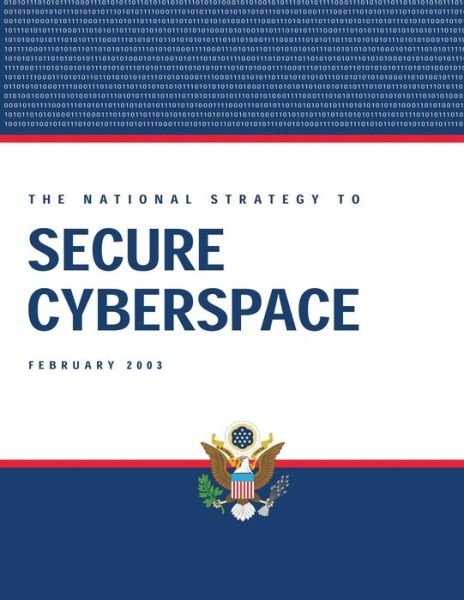 Cover for Bush · The National Strategy to Secure Cyberspace, February 2003 (Paperback Book) (2015)