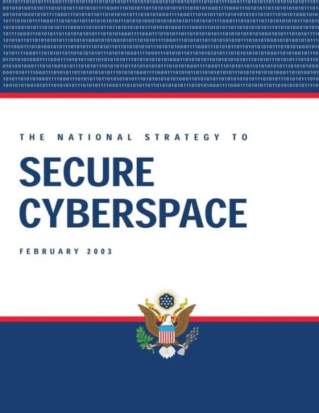 Cover for Bush · The National Strategy to Secure Cyberspace, February 2003 (Taschenbuch) (2015)