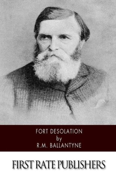 Fort Desolation - Robert Michael Ballantyne - Książki - Createspace - 9781508449508 - 12 lutego 2015