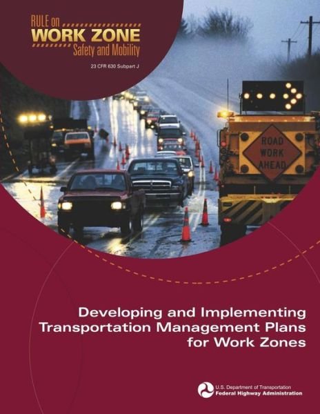 Cover for U S Department of Transportation · Developing and Implementing Transportation Management Plans for Work Zones (Paperback Book) (2015)