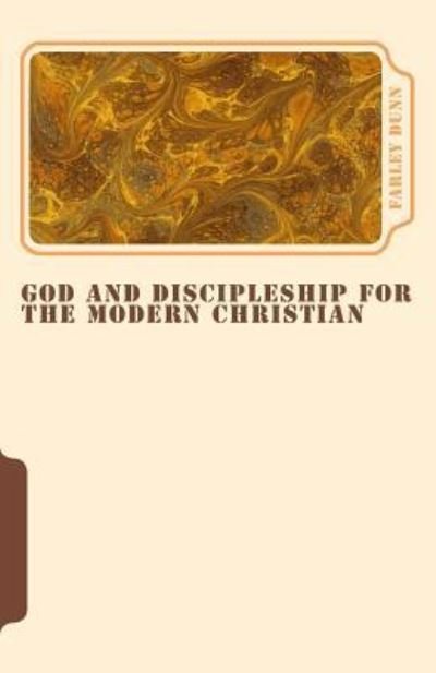 Cover for Farley Dunn · God and Discipleship for the Modern Christian Vol 5 (Paperback Bog) (2015)