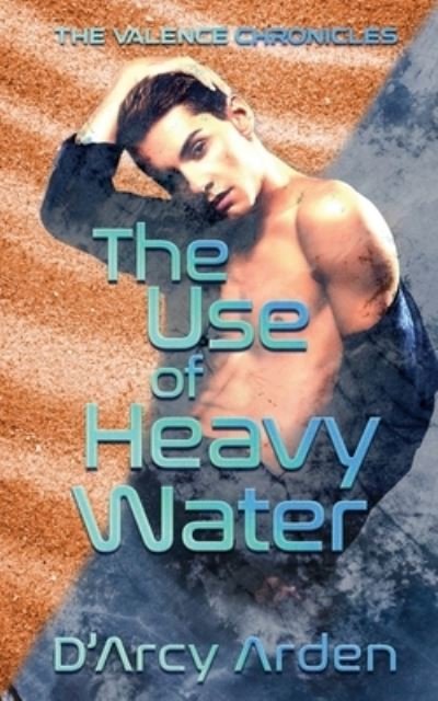 Cover for D'Arcy Arden · Use of Heavy Water (Book) (2022)