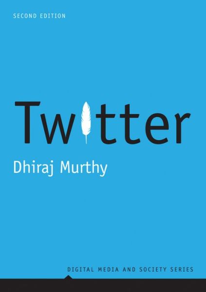 Twitter - Digital Media and Society - Dhiraj Murthy - Książki - John Wiley and Sons Ltd - 9781509512508 - 26 stycznia 2018