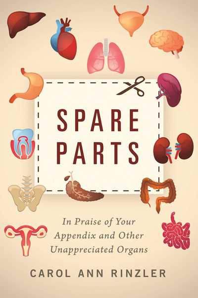 Cover for Carol Ann Rinzler · Spare Parts: In Praise of Your Appendix and Other Unappreciated Organs (Hardcover Book) (2017)