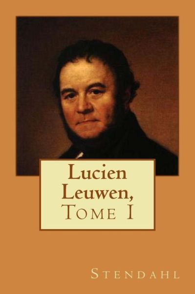 Cover for M Stendahl · Lucien Leuwen,: Tome I (Taschenbuch) (2015)