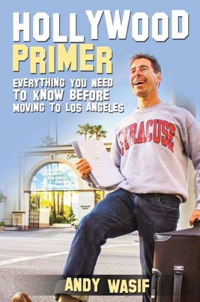 Cover for Andy Wasif · Hollywood Primer: Everything You Need to Know Before Moving to Los Angeles (Paperback Book) (2015)