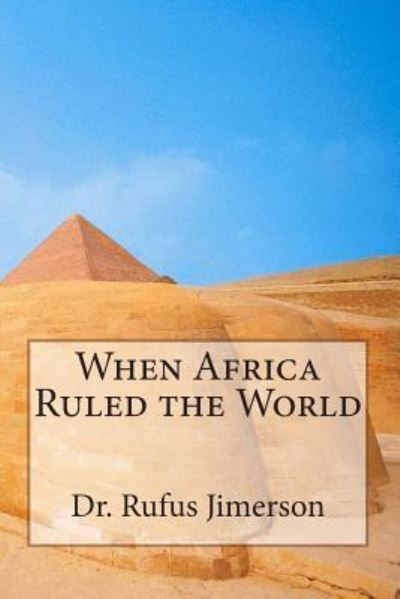 Cover for Rufus O Jimerson · When Africa Ruled the World (Paperback Book) (2015)