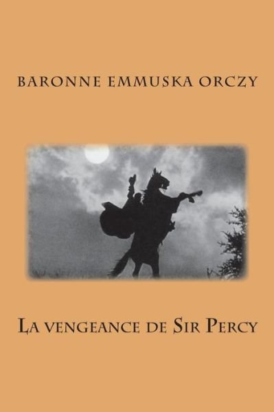 Cover for Md Baronne Emmuska Orczy · La Vengeance De Sir Percy (Paperback Book) (2015)