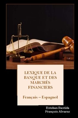 Cover for Esteban Bastida Sanchez · Lexique de la Banque et des Marches Financiers Francais - Espagnol (Paperback Book) (2016)