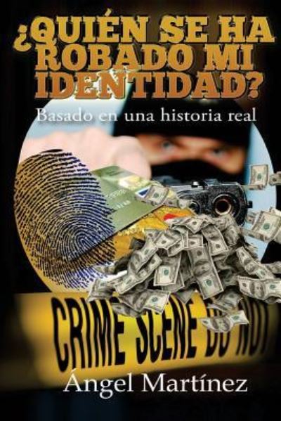 ?Quien se ha robado mi identidad? - Angel Martinez - Books - Createspace Independent Publishing Platf - 9781519128508 - October 1, 2015