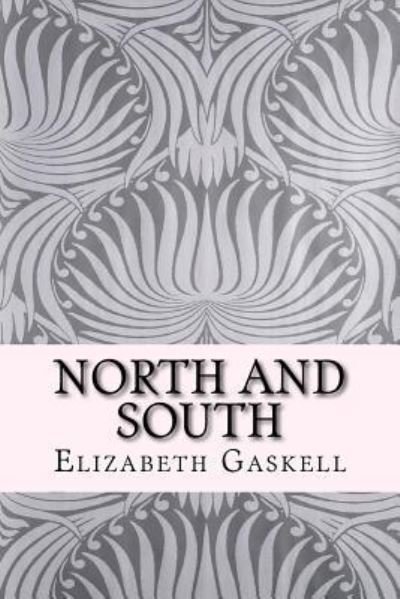 North and South - Elizabeth Cleghorn Gaskell - Books - Createspace Independent Publishing Platf - 9781519595508 - November 29, 2015