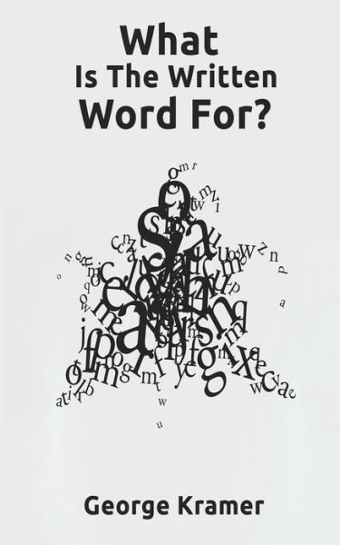 Cover for George Kramer · What Is The Written Word For? (Paperback Book) (2018)