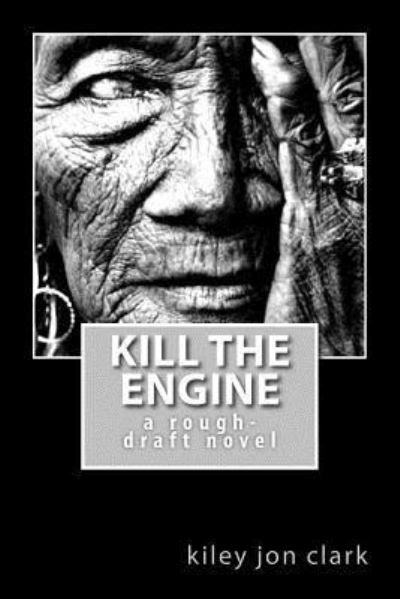 Cover for Kiley Jon Clark · Kill The Engine (Pocketbok) (2016)