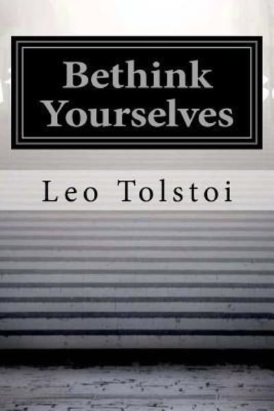 Cover for Leo Tolstoi · Bethink Yourselves (Paperback Book) (2016)