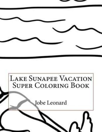 Cover for Jobe Leonard · Lake Sunapee Vacation Super Coloring Book (Paperback Book) (2016)