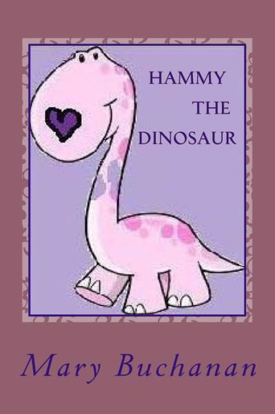 Cover for Graduate Student Mary Buchanan · Hammy the Dinosaur (Pocketbok) (2016)