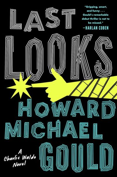 Cover for Howard Michael Gould · Last Looks: A Novel - A Charlie Waldo Novel (Paperback Book) (2019)