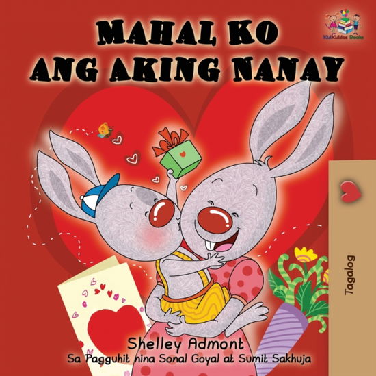 Cover for Shelley Admont · Mahal Ko ang Aking Nanay: I Love My Mom (Tagalog Edition) - Tagalog Bedtime Collection (Paperback Book) [2nd edition] (2019)