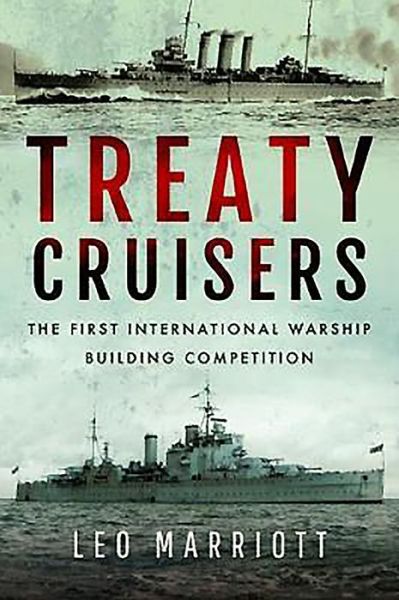 Cover for Leo Marriott · Treaty Cruisers - SHORT RUN RE-ISSUE: The First International Warship Building Competition (Paperback Book) (2018)