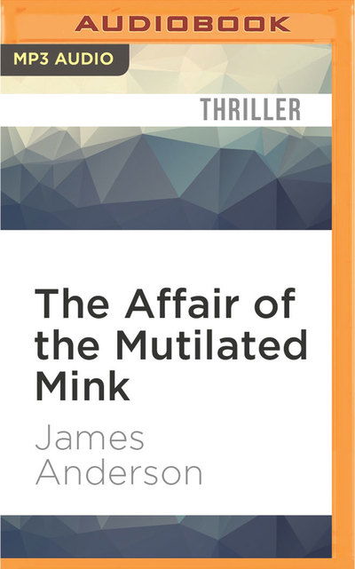 Cover for James Anderson · Affair of the Mutilated Mink, The (MP3-CD) (2016)