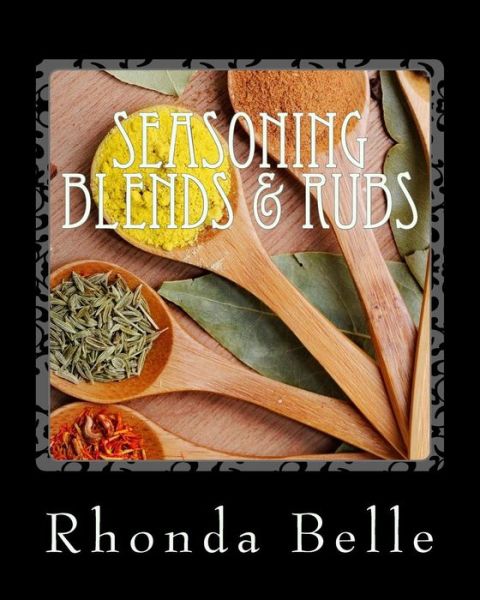 Cover for Rhonda Belle · Seasoning Blends &amp; Rubs (Paperback Book) (2015)