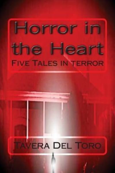 Cover for Tavera Del Toro · Horror in the Heart : Five Tales in Terror (Paperback Bog) (2016)