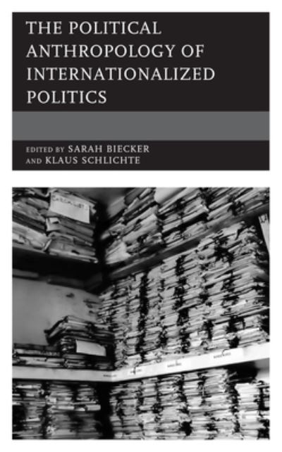 Cover for Klaus Schlichte · The Political Anthropology of Internationalized Politics (Hardcover Book) (2021)