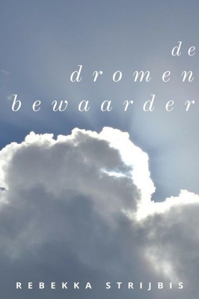 Cover for Rebekka Strijbis · De Dromenbewaarder (Paperback Book) (2016)