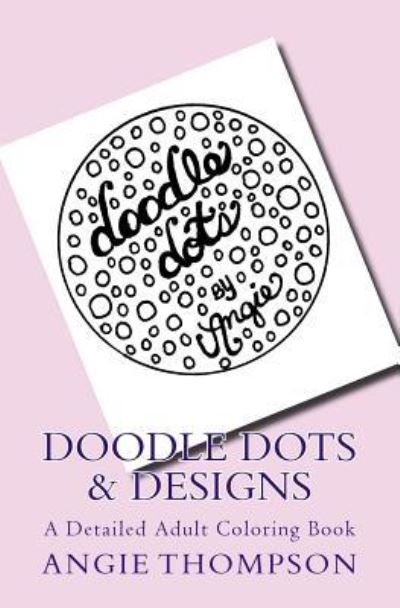 Cover for Angie Thompson · Doodle Dots &amp; Designs (Paperback Book) (2016)