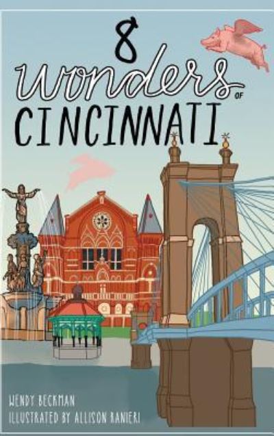 Cover for Wendy Beckman · 8 Wonders of Cincinnati (Hardcover Book) (2017)