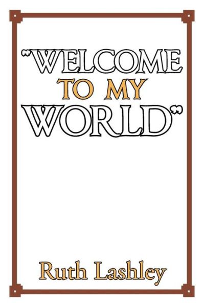 Cover for Ruth Lashley · Welcome to My World (Paperback Book) (2017)