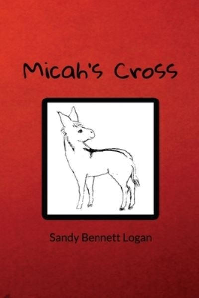 Cover for Sandy Bennett Logan · Micah's Cross (Paperback Book) (2017)