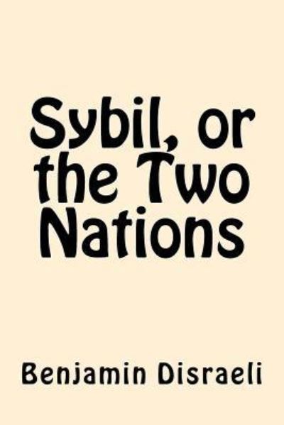 Cover for Earl of Beaconsfield Benjamin Disraeli · Sybil, or the Two Nations (Pocketbok) (2017)