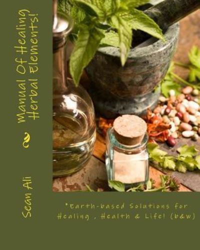 Cover for Kareem Tyree · Manual Of Healing Herbal Elements! (Paperback Book) (2017)