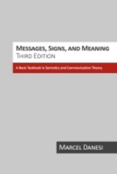 Cover for Marcel Danesi · Messages, Signs, and Meaning: A Basic Textbook in Semiotics and Communication Theory (Paperback Book) [3 Revised edition] (2004)