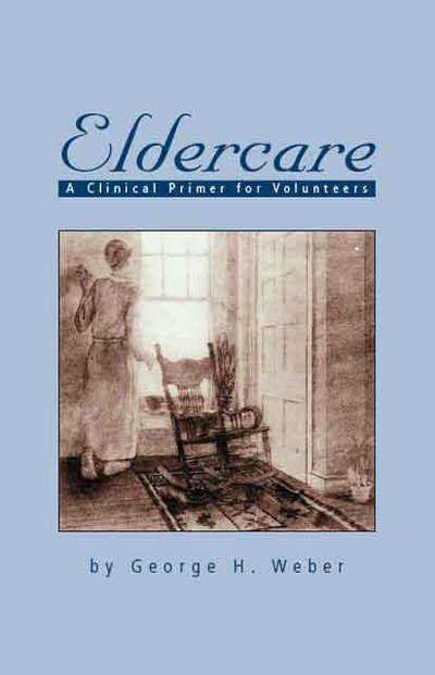Cover for George H. Weber · Eldercare: a Clinical Primer for Volunteers (Paperback Book) (2000)