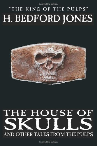 Cover for H. Bedford-Jones · The House of Skulls and Other Tales from the Pulps (Paperback Book) (2006)