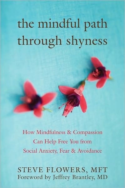 Cover for Brantley, Jeffrey, MD · The Mindful Path Through Shyness: How Mindfulness &amp; Compassion Can Free You from Social Anxiety, Fear &amp; Avoidance (Paperback Book) (2009)