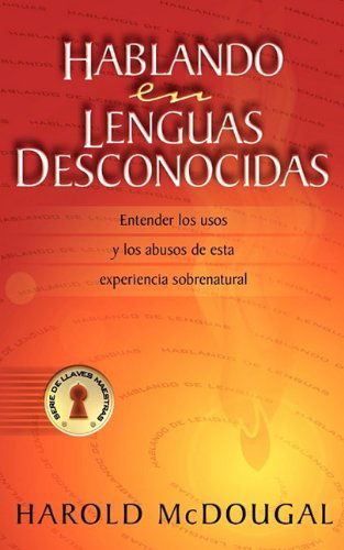 Cover for Harold B Mcdougal · Hablando en Lenguas Desconocidas (Taschenbuch) [Spanish edition] (2009)