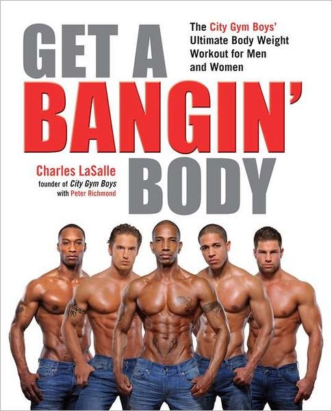 Cover for Charles Lasalle · Get a Bangin' Body: the City Gym Boys' Ultimate Body Weight Workout for men &amp; Women (Paperback Book) (2012)