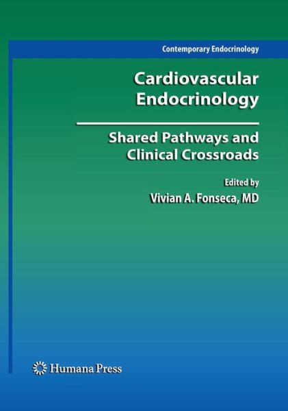 Cover for Vivian a Fonseca · Cardiovascular Endocrinology:: Shared Pathways and Clinical Crossroads - Contemporary Endocrinology (Hardcover Book) [2009 edition] (2008)