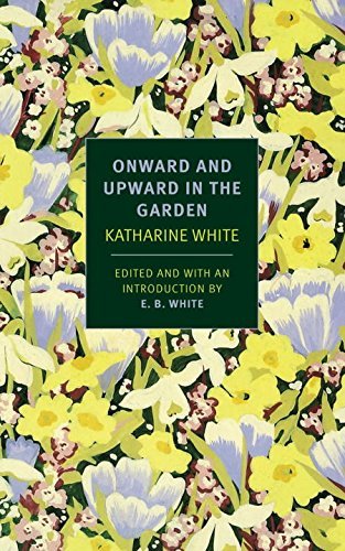 Cover for E. B. White · Onward And Upward In The Garden (Pocketbok) [Main edition] (2015)