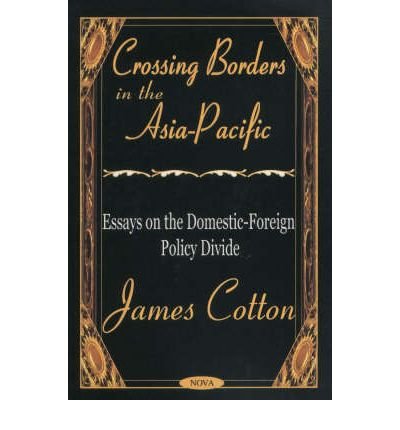 Cover for James Cotton · Crossing Borders in the Asia-Pacific: Essays on the Domestic-Foreign Policy Divide (Hardcover bog) (2002)