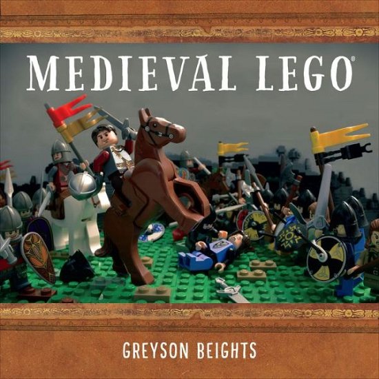Cover for Greyson Beights · Medieval Lego (Hardcover Book) (2015)