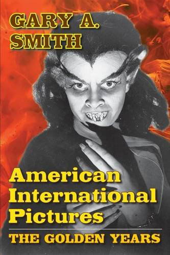 Cover for Gary a Smith · American International Pictures: the Golden Years (Paperback Book) (2013)