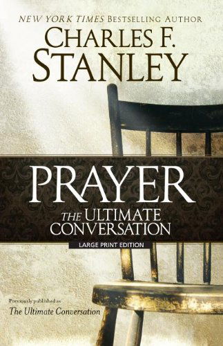 Cover for Charles F. Stanley · Prayer: the Ultimate Conversation (Christian Large Print Originals) (Paperback Book) [Lrg edition] (2013)