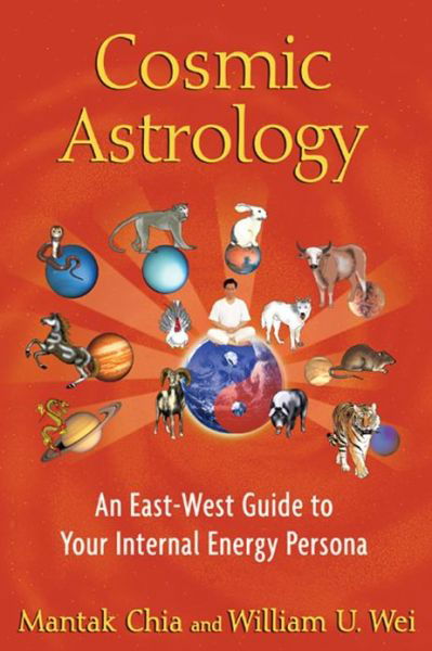 Cosmic Astrology: An East-West Guide to Your Internal Energy Persona - Mantak Chia - Books - Inner Traditions Bear and Company - 9781594774508 - September 18, 2012