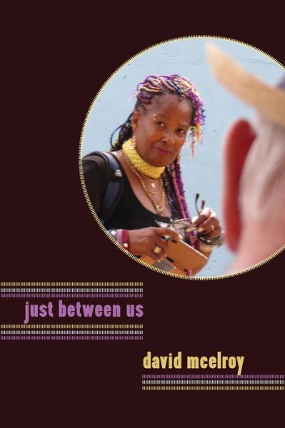 Just Between Us - The Alaska Literary Series - David McElroy - Livros - University of Alaska Press - 9781602233508 - 15 de março de 2018