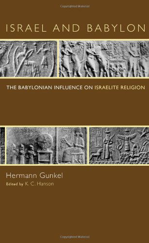 Cover for Hermann Gunkel · Israel and Babylon: the Babylonian Influence on Israelite Religion (Paperback Book) (2009)